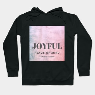 JOYFUL, PEACE OF MIND, SELF LOVE, WORRY Hoodie